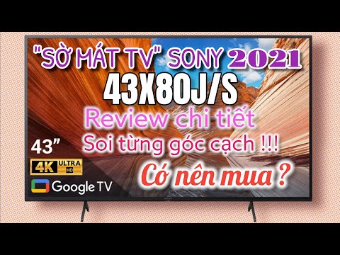 Review nhanh - 43X80J Smart TV Sony 2021