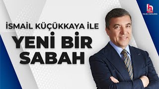 İsmail Küçükkaya ile Yeni Bir Sabah (1 Nisan 2024)