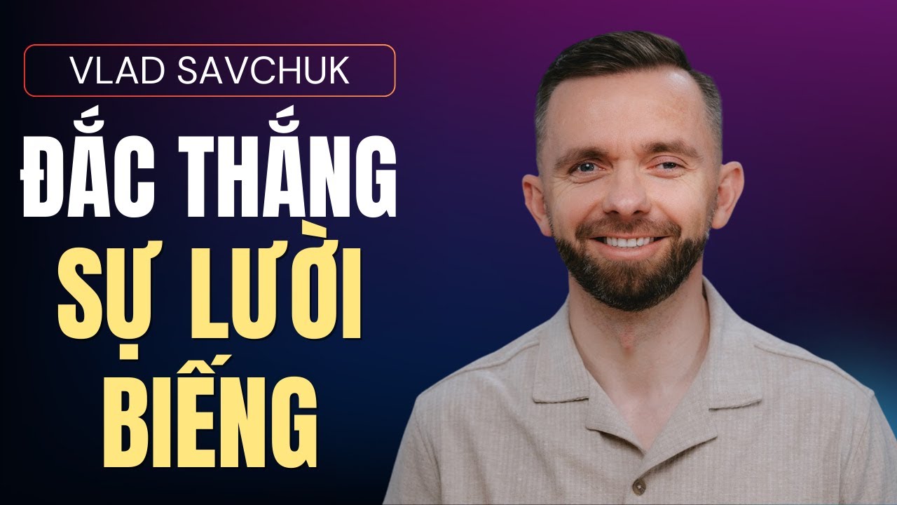 Outline Video ĐẮC THẮNG SỰ LƯỜI BIẾNG // VLAD SAVCHUK // Thoát khỏi sự lười biếng một lần và mãi mãi!