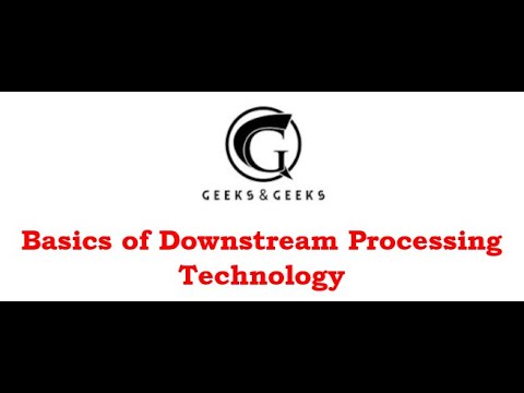 Basics of Downstream Processing Technology - YouTube