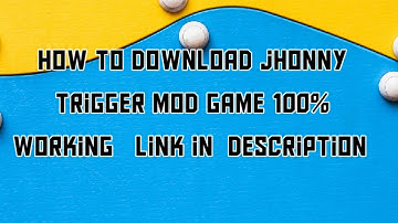 How to download jhonny trigger mod game 100% working