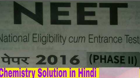 NEET 2016 Phase II Chemistry Portion Full Solution in Hindi