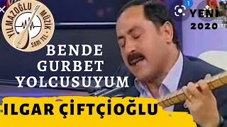 Ilgar Çiftçioğlıu - Bende Gurbet Yolcusuyum Resimi