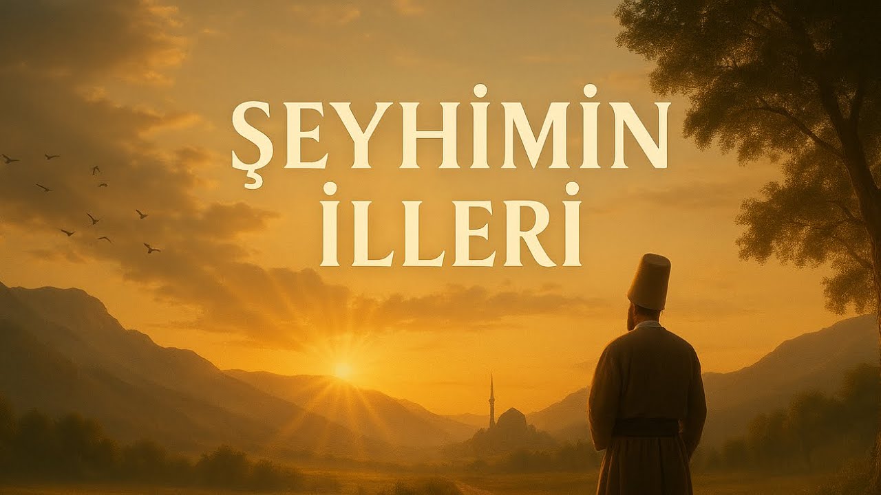 Şeyhimin İlleri • (yeni 2025) klipli • Şair Sufi
