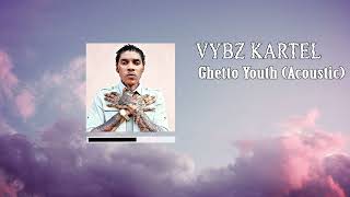 Vybz Kartel - Ghetto Youth (Acoustic Version)