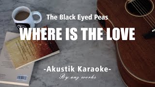 BLACK EYED PEAS - WHERE IS THE LOVE ( ACOUSTIC KARAOKE )