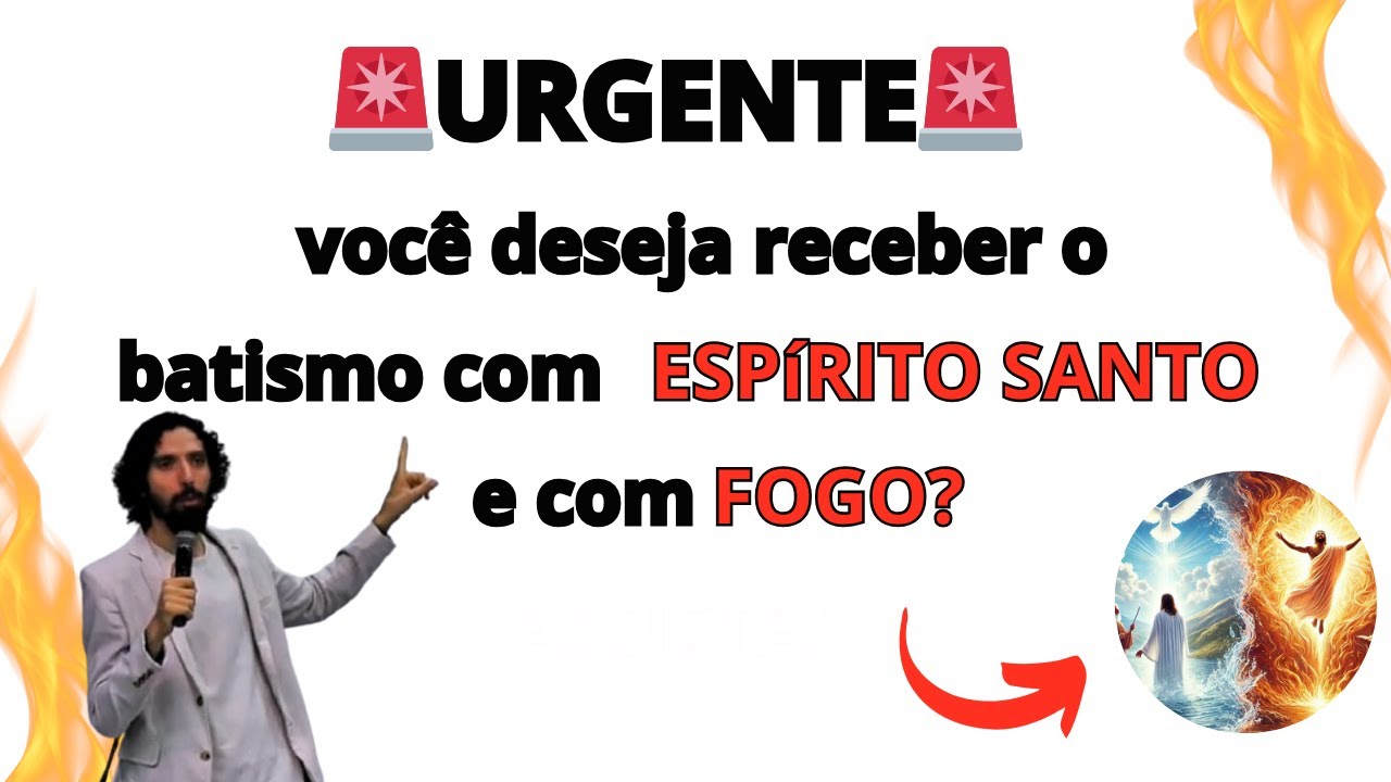🔥 Veja o porquê você não é batizado com o Espírito Santo e com fogo! 🔥