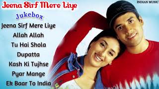 Jeena Sirf Mere Liye Movie All Songs Jukebox | Tusshar Kapoor, Kareena Kapoor | INDIAN MUSIC