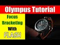 Olympus OM-D Focus Bracketing and Stacking with Flash Tutorial ep.330