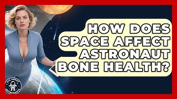 How Does Space Affect Astronaut Bone Health? - All About Astronauts