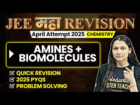 Amines + Biomolecules - Theory, Questions, PYQs | JEE 2025 April Attempt | JEE Maha Revision