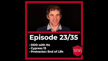Episode 23/35: DDD with Nx, Cypress 13, Protractor EoL