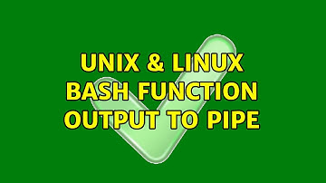 Unix & Linux: bash function output to pipe (2 Solutions!!)