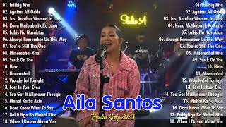 Nonstop AILA SANTOS 2023 ?Just Another Woman In Love Playlist ?  Best of OPM Love Songs 2023