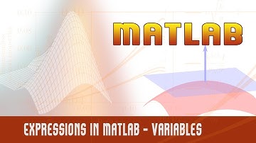 15. | Expressions in Matlab | Variables | Matrix and Array Operators | Functions |
