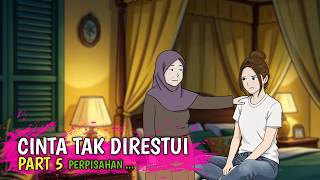 CINTA TAK DIRESTUI PART 5 - Perpisahan