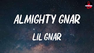 lil gnar - Almighty Gnar (lyrics)