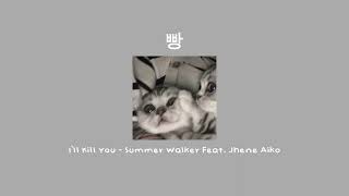 I'll Kill You - Summer Walker Feat. Jhene Aiko (sped up\/nightcore)