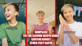 KOMPILASI TIK TOK SLOWMO WAHYU KADEO TERBARU KEREN BANGET | LESUNG PIPI DAN GANTENGNYA BIKIN BAPER