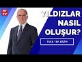 Yıldızların ömrü ne kadar? | Teke Tek Bilim - 19 Eylül 2021