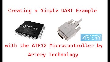 8. Creating a Simple UART Example with the ATF32 Microcontroller by Artery Technology