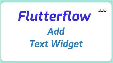 How to add text widget in flutterflow
