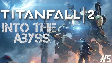 Titanfall 2 Walkthrough Gameplay Part 5 - Into the Abyss