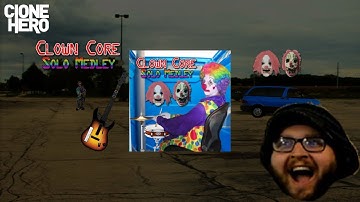 Clone Hero ~ Clown Core Solo Medley by Clown Core (Expert 100% FC)