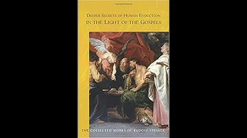 Deeper Secrets of Human Evolution in the Light of the Gospels by Rudolf Steiner