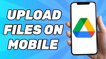 How to Upload Files To Google Drive on Mobile (2025)