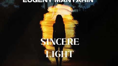 EUGENY MANYAHIN- SINCERE LIGHT (2025) (full version downtempo)
