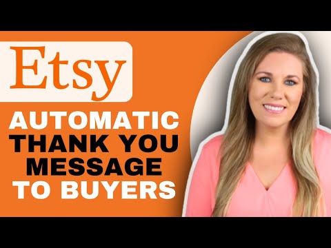 How To Add An Automatic THANK YOU Message To Etsy Buyers