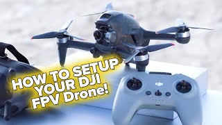 How to Set Up Your DJI FPV Drone for Your First Flight!