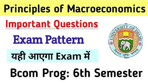 Principles of Macroeconomics Exam Pattern & Imp Ques Bcom Prog 6th Semester DU SOL |