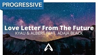 Kyau & Albert feat. Adaja Black - Love Letter From The Future