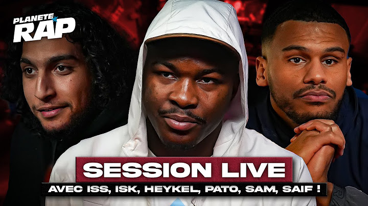 SESSION LIVE avec ISS, ISK, Heykel, SAM, Pato & Saïf ! #PlanèteRap
