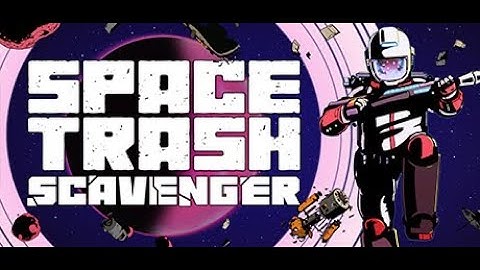 Space Trash Scavenger - PC Gameplay