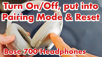 Bose 700 Headphones: How to Turn ON/OFF, Put in Pairing Mode & Hard Reset