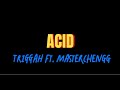 Triggah  acid ft masterchengg official visualizer
