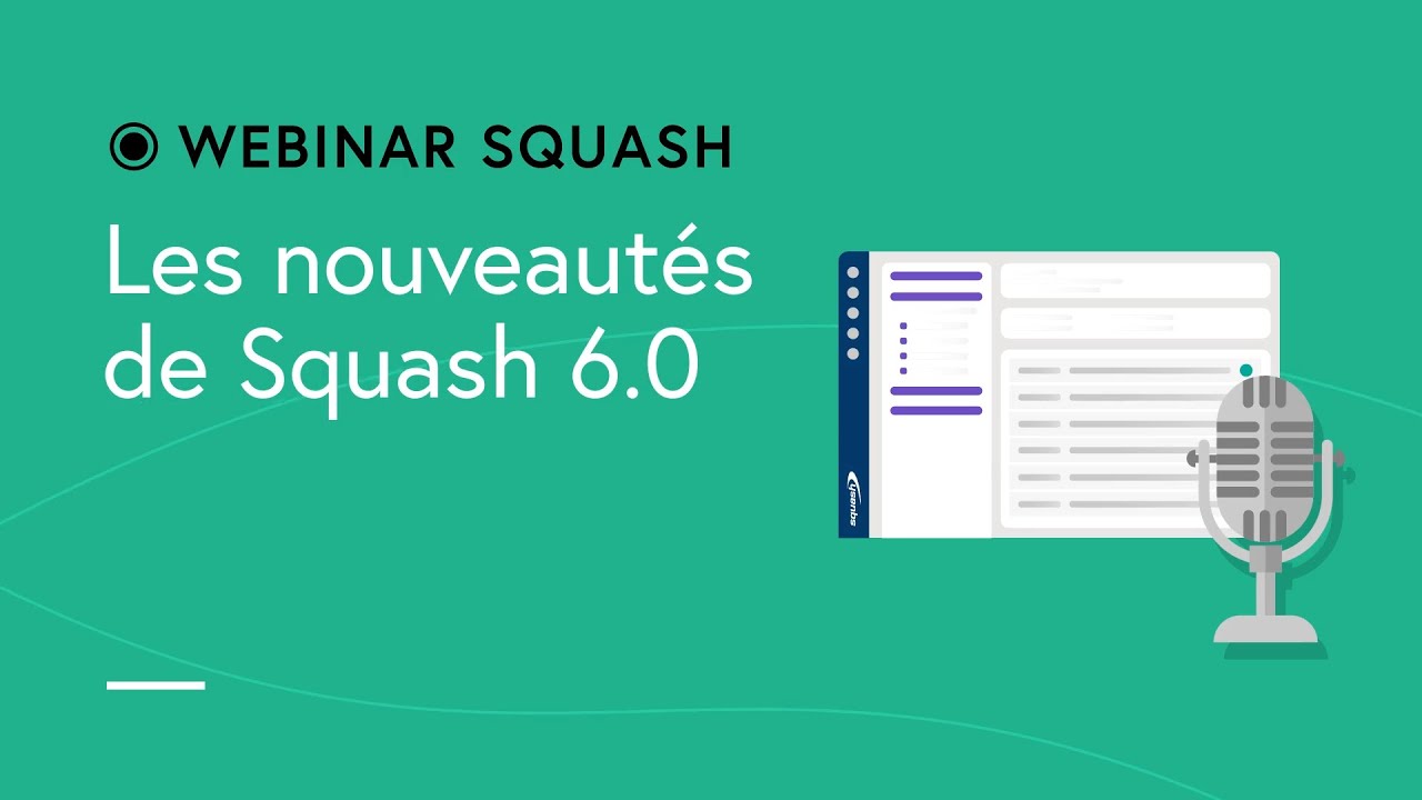Webinar Squash # 17 - Les nouveautés de Squash 6.0