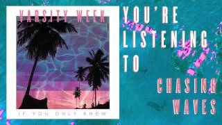 VARSITY WEEK - Chasing Waves (Audio)