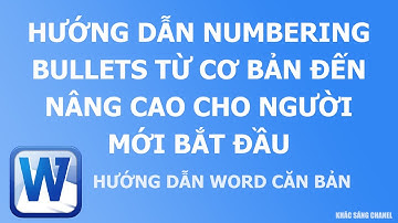 Hướng dẫn sử dụng numbering bullet từ cơ bản đến nâng cao cho người mới bắt đầu