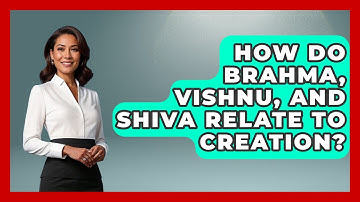 How Do Brahma, Vishnu, And Shiva Relate To Creation? - Exploring Ancient Myths