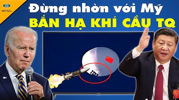 Quen Thói Xâm Phạm Lãnh Thổ! Lần Này TQ Trả Giá Đắt Khi Vuốt Râu Hùm Mỹ - Khí Cầu TQ Nổ Tung