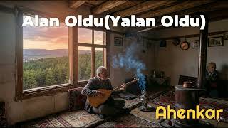 Alan Oldu (Yalan Oldu) Ahenkar