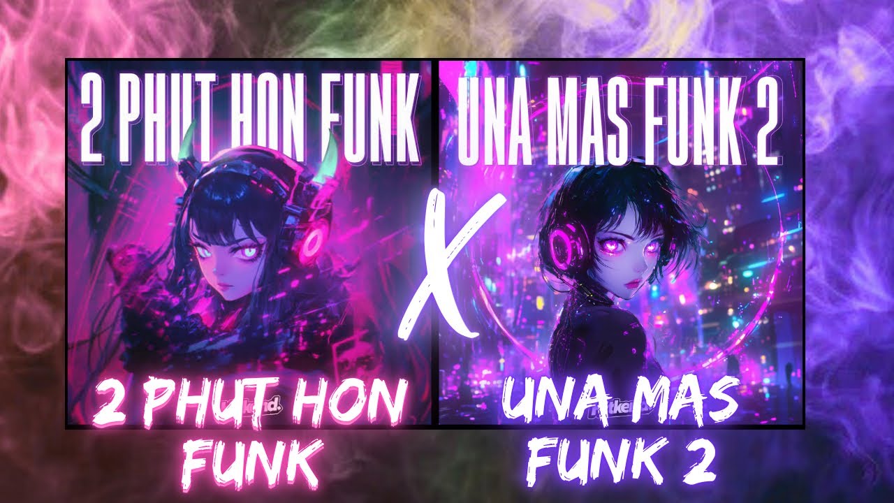2 PHUT HON FUNK X UNA MAS FUNK 2 (FUNK REMIX)