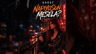 Napıyosun Mesela - Ghost Cover