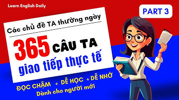 Luyện Nghe Nói Tiếng Anh Giao Tiếp Cho Người Mới 365 Câu Tiếng Anh Giao Tiếp Thực Tế Nhất | Phần 3