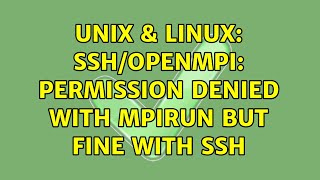 Unix & Linux: SSH/OpenMPI: Permission Denied with mpirun but fine with ssh