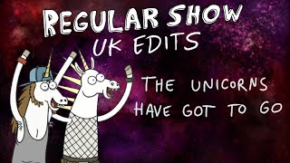 Regular Show: UK Edits: The Unicorns Have Got to Go
